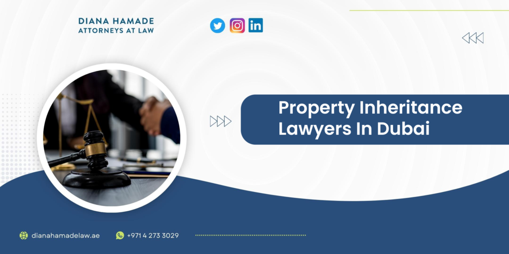 Property inheritance law attorneys in Dubai