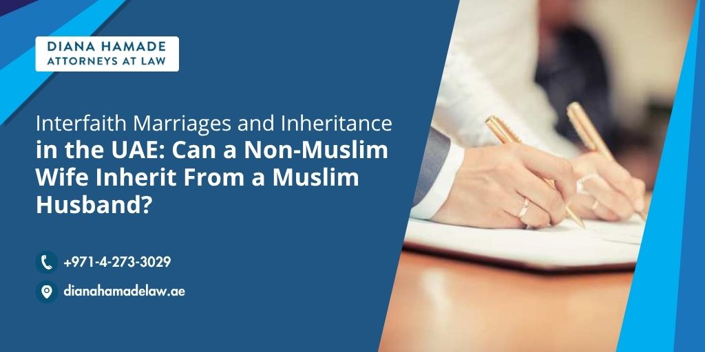 Interfaith Marriages and Inheritance in the UAE: Can a Non-Muslim Wife Inherit From a Muslim Husband?